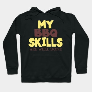 My BBQ Skills Are Well Done Hoodie